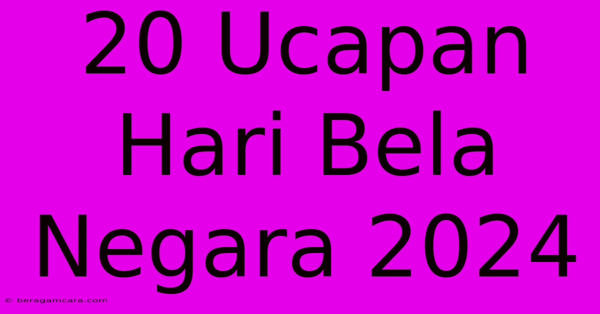 20 Ucapan Hari Bela Negara 2024