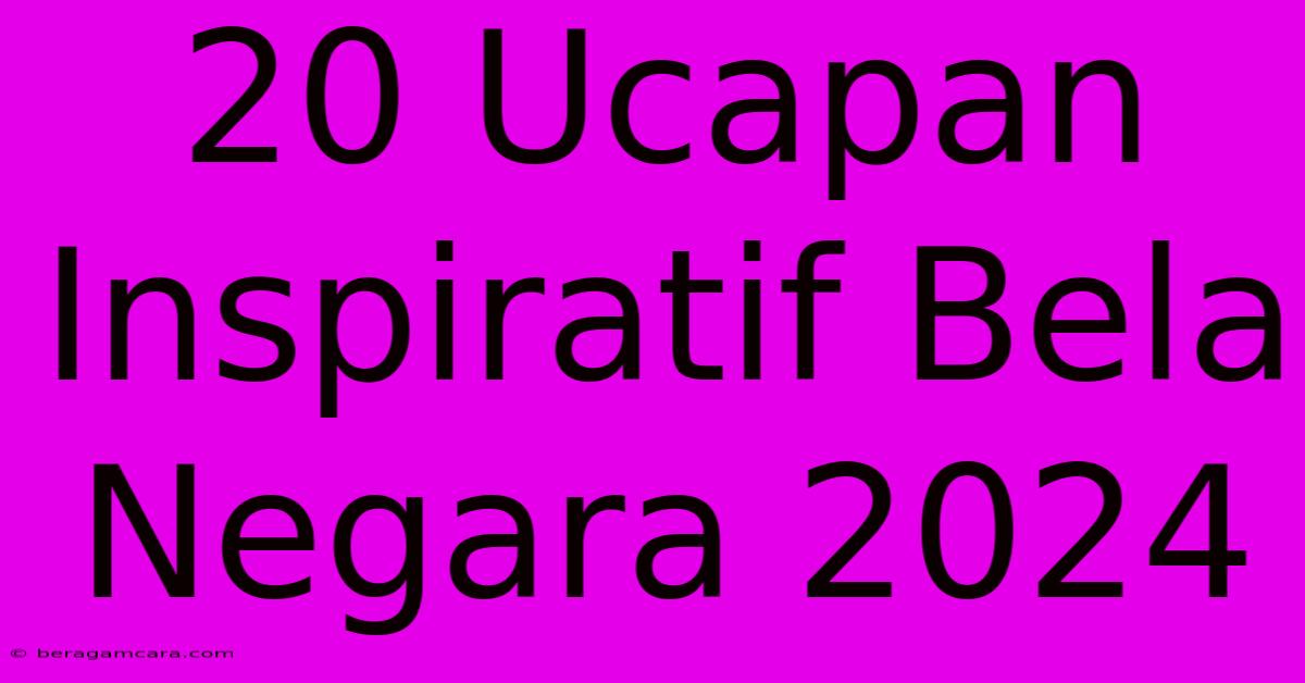 20 Ucapan Inspiratif Bela Negara 2024