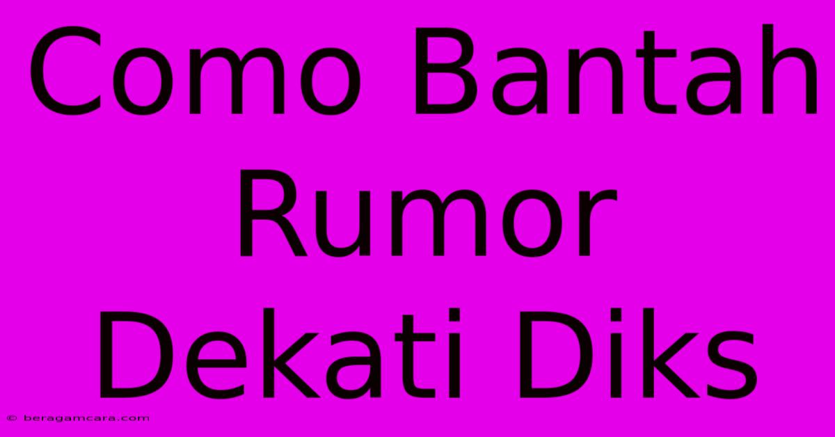 Como Bantah Rumor Dekati Diks