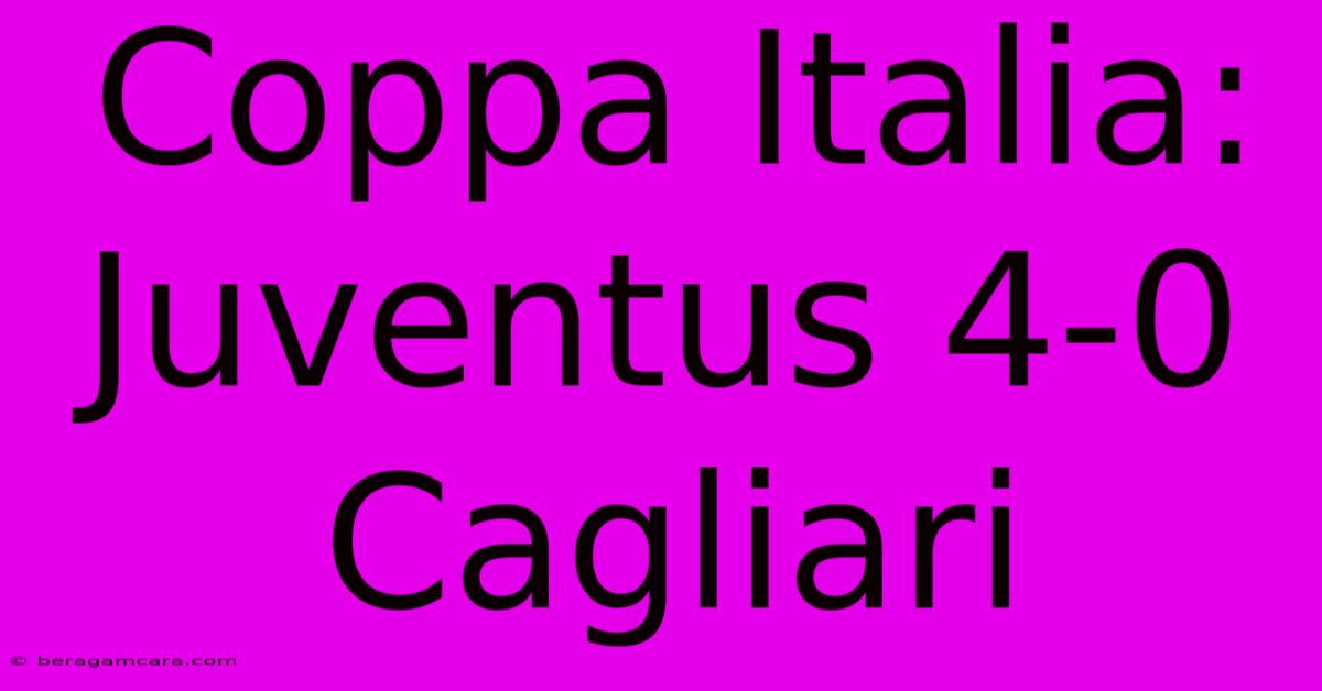 Coppa Italia: Juventus 4-0 Cagliari