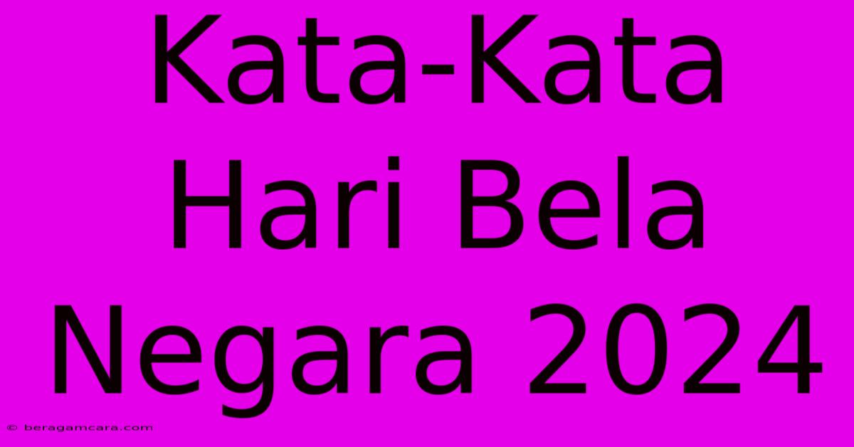 Kata-Kata Hari Bela Negara 2024