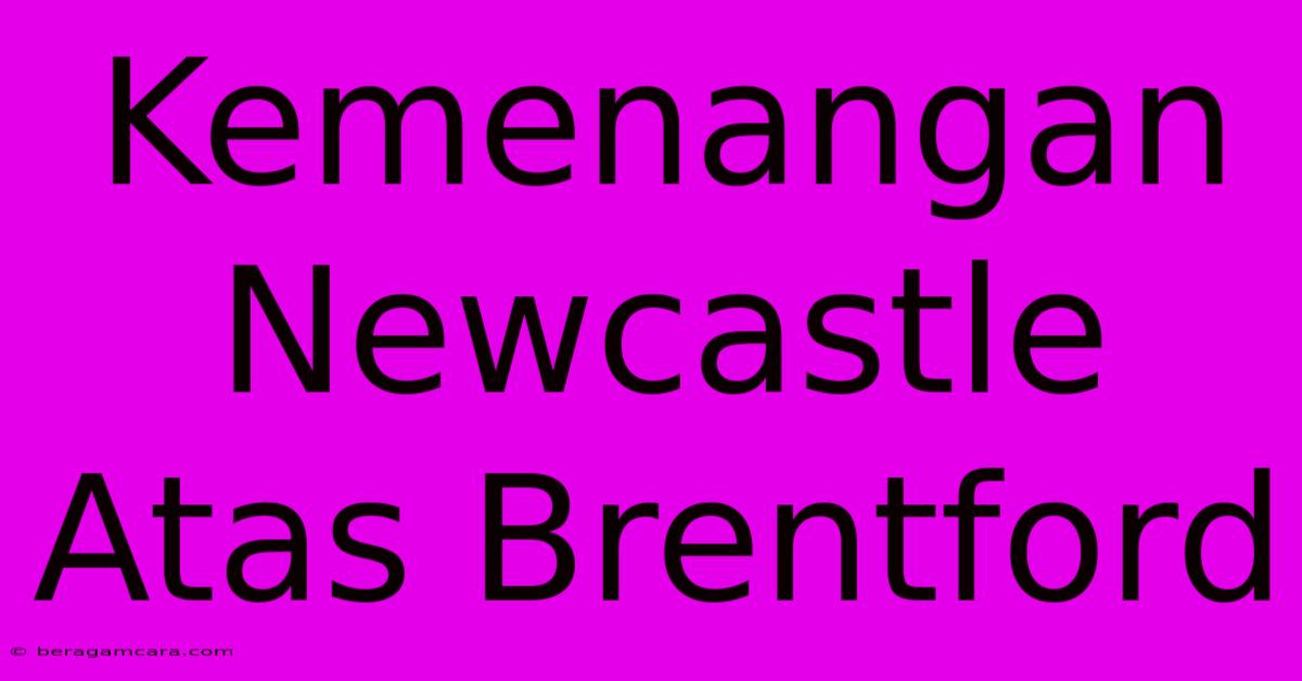 Kemenangan Newcastle Atas Brentford