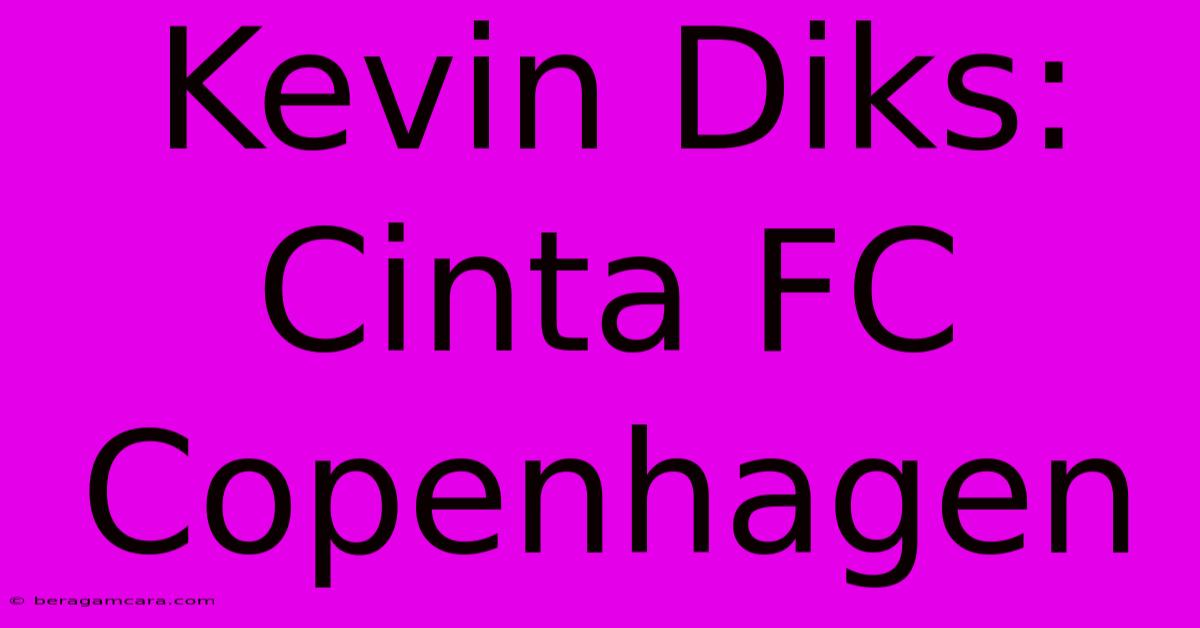 Kevin Diks: Cinta FC Copenhagen