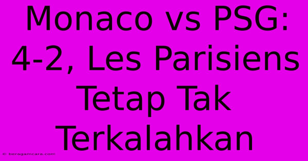 Monaco Vs PSG: 4-2, Les Parisiens Tetap Tak Terkalahkan