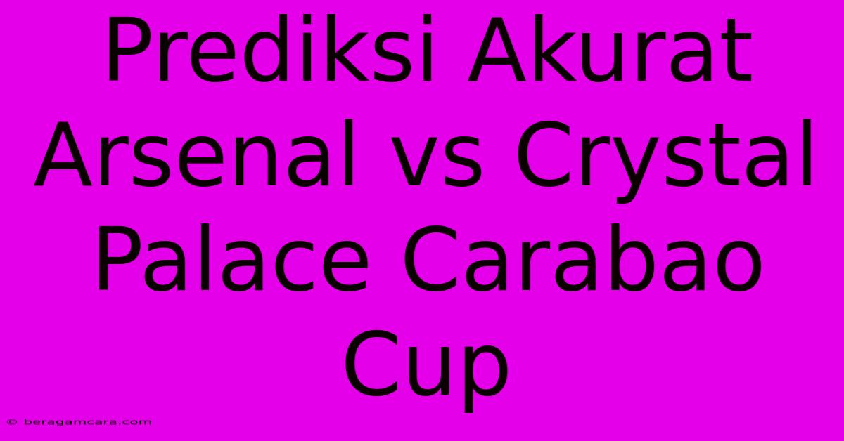 Prediksi Akurat Arsenal Vs Crystal Palace Carabao Cup