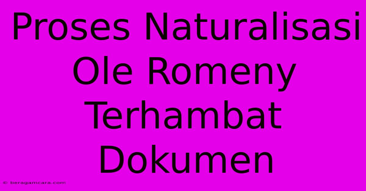 Proses Naturalisasi Ole Romeny Terhambat Dokumen