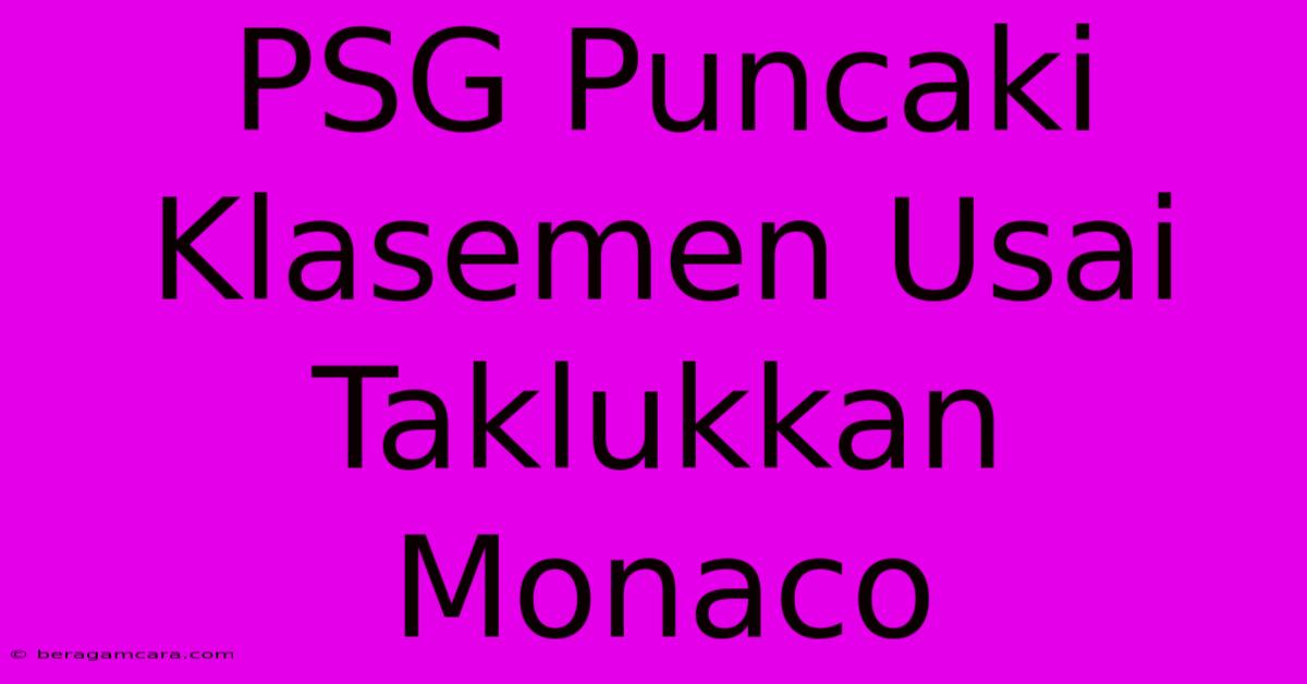 PSG Puncaki Klasemen Usai Taklukkan Monaco